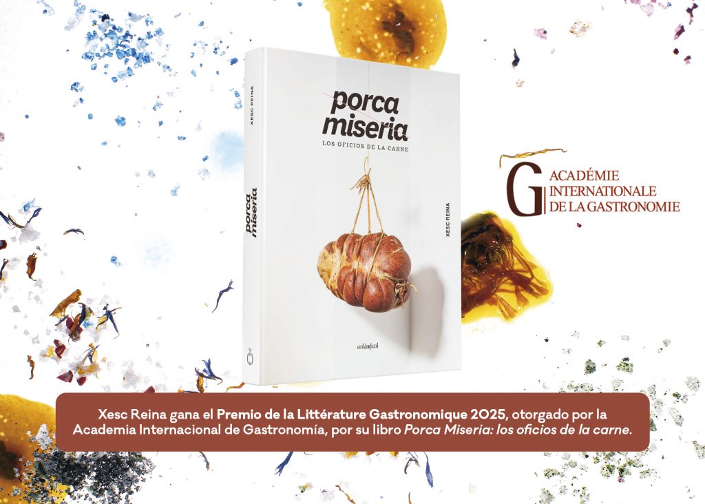 Xesc Reina gana el Premio de la Littérature Gastronomique 2025, otorgado por la Academia Internacional de Gastronomía, por su libro Porca Miseria: los oficios de la carne